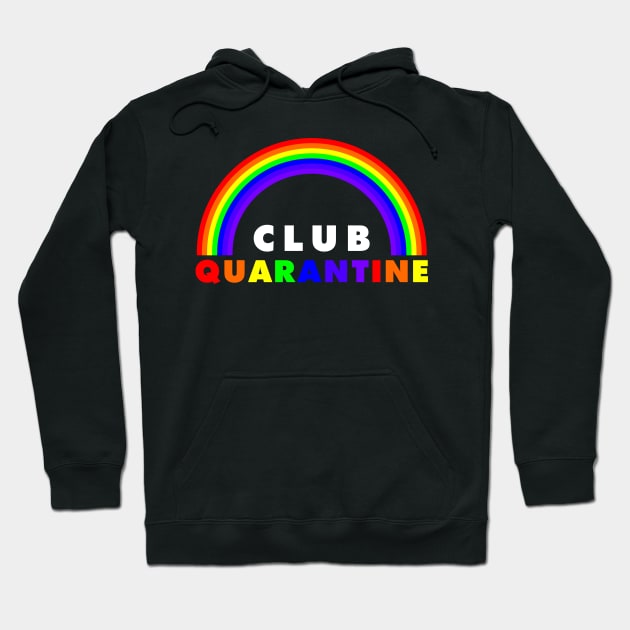 Club Quarantine Rainbow Hoodie by madnem